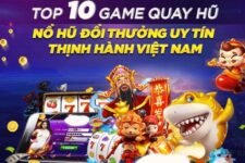 Top 10 Game Nổ Hũ Đổi Tiền Mặt Uy Tín, Xanh Chín 2021 – Game Bài Đổi Thưởng
